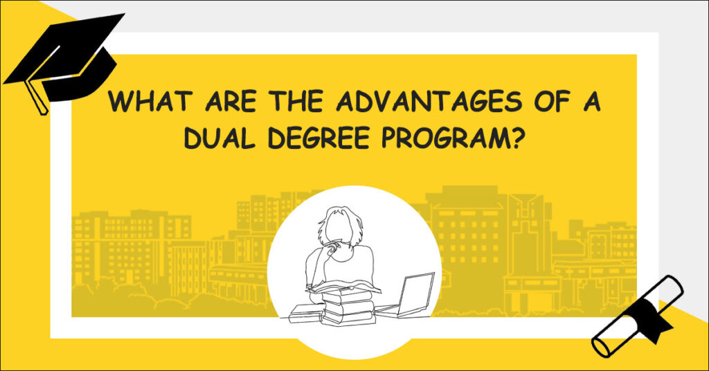 What Are The Advantages Of A Dual Degree Program.jpg